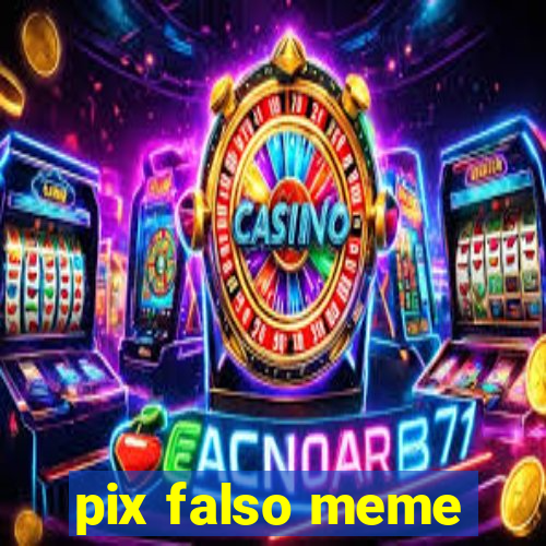 pix falso meme